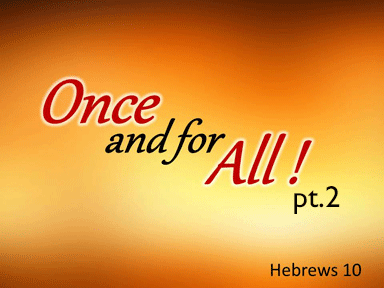 once-and-for-all-hebrews-10-part-2