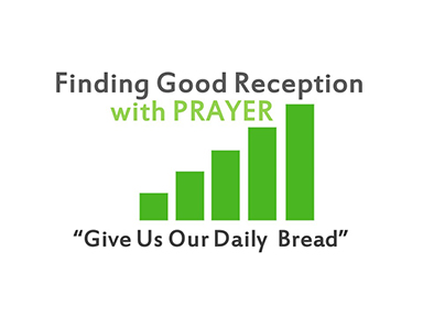 finding-good-reception-in-prayer-matt-6-daily-bread