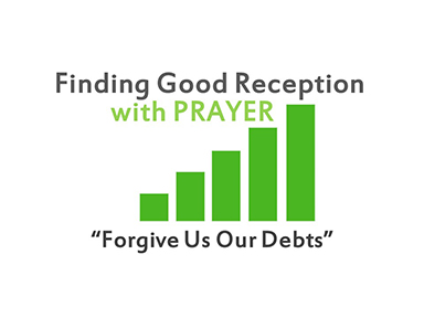 finding-good-reception-in-prayer-matt-6-forgive-us