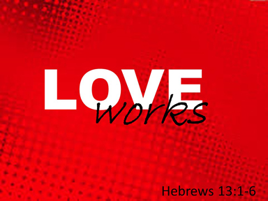 hebrews-13-love-works