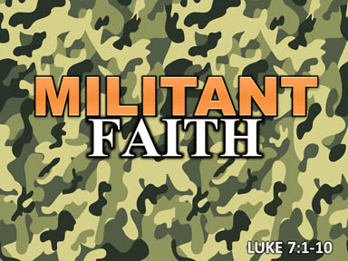 luke-7-militant-faith