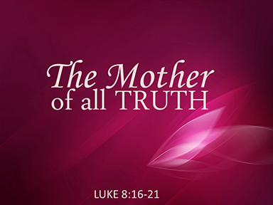 luke-8-mother-of-all-truth