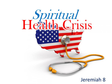 spiritual-health-crisis-jeremiah-8