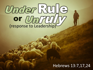 under-rule-or-unruly-hebrews-13